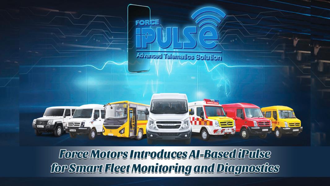 Force Motors Introduces AI-Based iPulse for Smart Fleet Monitoring and ...